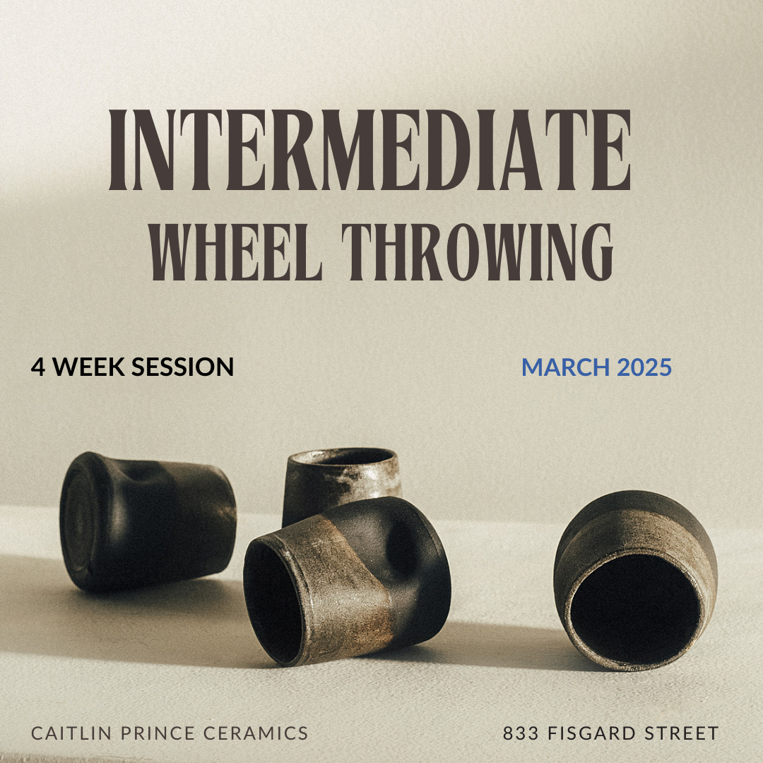 4 WEEK Intermediate Wheel Throwing | March 2025