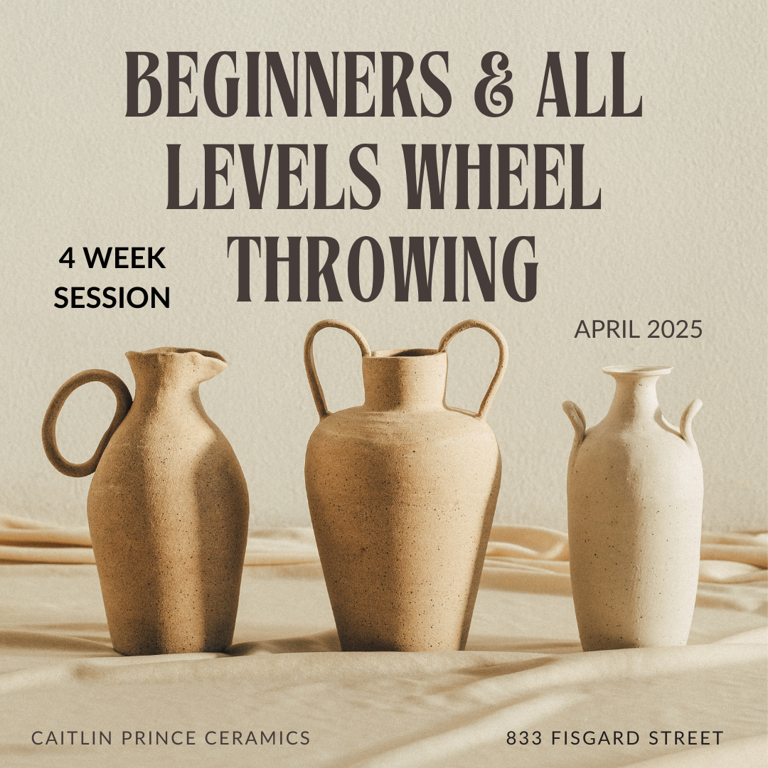 4 WEEK Beginners & All Level Wheel Throwing | April 2025